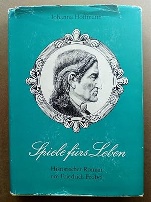 Bild des Verkufers fr Spiele frs Leben. Historischer Roman um Friedrich Frbel zum Verkauf von Versandantiquariat Jena