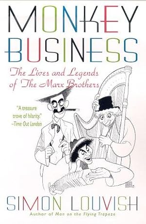 Bild des Verkufers fr Monkey Business: The Lives and Legends of the Marx Brothers: Groucho, Chico, Harpo, Zeppo With Added Gummo zum Verkauf von WeBuyBooks
