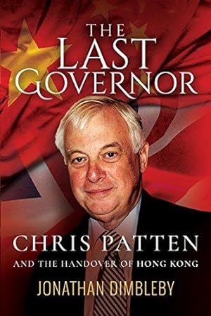 Bild des Verkufers fr The Last Governor: Chris Patten and the Handover of Hong Kong zum Verkauf von WeBuyBooks