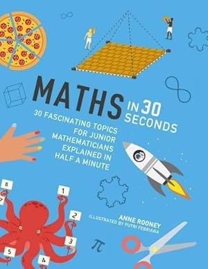 Bild des Verkufers fr Maths in 30 Seconds: 30 fascinating topics for junior mathematicians explained in half a minute (Kids 30 Second) zum Verkauf von WeBuyBooks