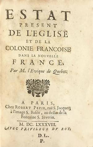 Image du vendeur pour Estat present de l?Eglise et de la colonie franoise dans la Nouvelle France, par M. l?Evque de Qubec. mis en vente par Librairie Camille Sourget