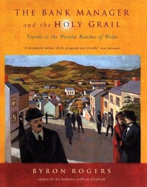 Seller image for The Bank Manager and the Holy Grail: Travels to the Wierder Reaches of Wales for sale by WeBuyBooks