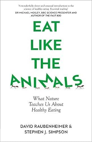 Bild des Verkufers fr Eat Like the Animals: What Nature Teaches Us About Healthy Eating zum Verkauf von WeBuyBooks 2