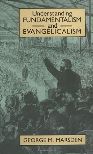 Bild des Verkufers fr Understanding Fundamentalism and Evangelicalism zum Verkauf von WeBuyBooks