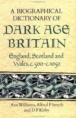 Bild des Verkufers fr A Biographical Dictionary of Dark Age Britain: England, Scotland and Wales c.500 - c.1050 (Seaby Biographical Dictionaries) zum Verkauf von WeBuyBooks