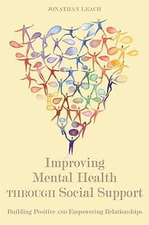 Immagine del venditore per Improving Mental Health through Social Support: Building Positive and Empowering Relationships venduto da WeBuyBooks