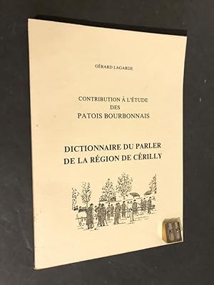 Contribution à l'étude des patois bourbonnais. Dictionnaire du parler de la région de Cérilly.