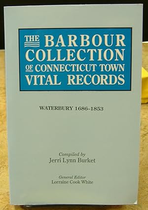 Bild des Verkufers fr The Barbour Collection of Connecticut Town Vital Records #50 - Waterbury 1686-1853 zum Verkauf von Genealogical Forum of Oregon