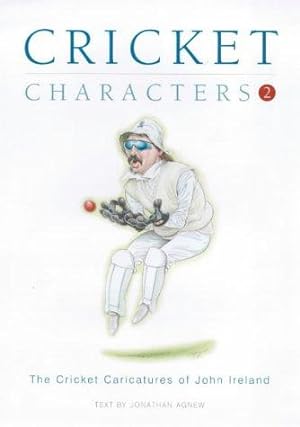 Seller image for Cricket Characters: v. 2: The Cricket Caricatures of John Ireland (Cricket Characters: The Cricket Caricatures of John Ireland) for sale by WeBuyBooks