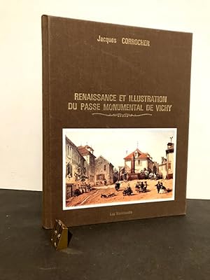 Renaissance et illustration du passé monumental de Vichy. Illustrateurs, éditeurs, architectes, h...