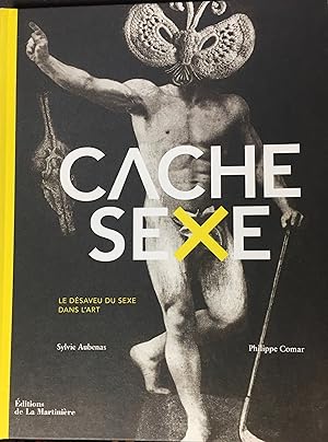 Bild des Verkufers fr Cache sexe, le dsaveu du sexe dans l'art zum Verkauf von LA NUIT DES ROIS