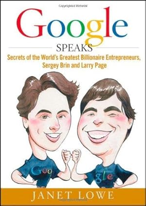 Seller image for Google Speaks: Secrets of the Worlds Greatest Billionaire Entrepreneurs, Sergey Brin and Larry Page for sale by WeBuyBooks