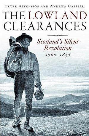 Seller image for The Lowland Clearances: Scotland's Silent Revolution 1760 - 1830 for sale by WeBuyBooks