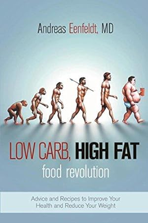Bild des Verkufers fr Low Carb, High Fat Food Revolution: Advice and Recipes to Improve Your Health and Reduce Your Weight zum Verkauf von WeBuyBooks