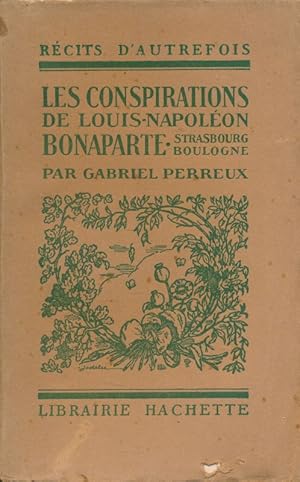 Imagen del vendedor de Les conspirations de Louis-Napolon Bonaparte. Strasbourg - Boulogne a la venta por LIBRAIRIE GIL-ARTGIL SARL