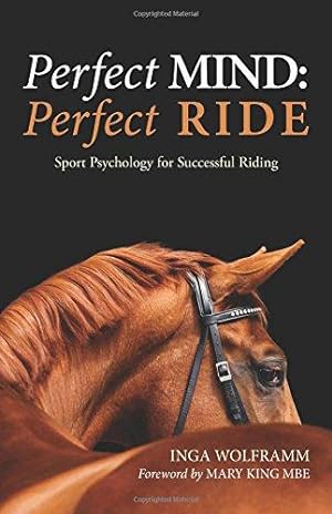 Immagine del venditore per Perfect Mind: Perfect Ride, Sports Psychology for Successful Riding: Sport Psychology for Successful Riding venduto da WeBuyBooks