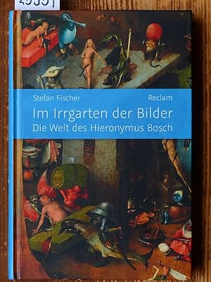 Bild des Verkufers fr Im Irrgarten der Bilder. Die Welt des Hieronymus Bosch. zum Verkauf von Michael Fehlauer - Antiquariat