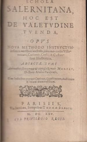 Image du vendeur pour Schola Salernitana, hoc est de valetudine tuenda, opus nova methodo instructum, infinitis versibus auctum, commentariis Villanovani, Curionis, Crellii & Costansoni illustratum. Adjectae sunt animadversiones novae & copiosae Renati Moreau. Cum indicibus quatuor capitum, quaestionum, auctorum & rerum memorabilium. mis en vente par LIBRAIRIE PIMLICO