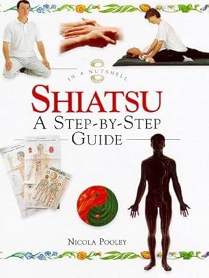 Bild des Verkufers fr Shiatsu: A Step-by-step Guide (In a Nutshell) (In a Nutshell S.) zum Verkauf von WeBuyBooks