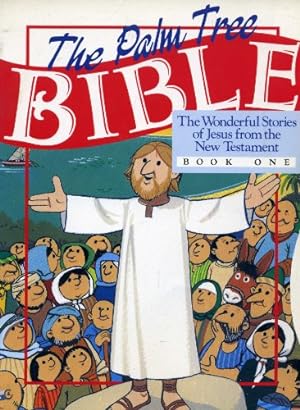 Bild des Verkufers fr Palm Tree Bible - The Wonderful Stories of Jesus from the New Testament - Book One: Bk. 1 zum Verkauf von WeBuyBooks