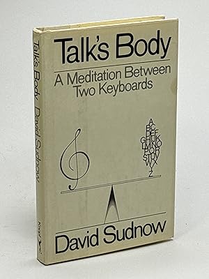 Seller image for TALK'S BODY: A Meditation Between Two Keyboards. for sale by Bookfever, IOBA  (Volk & Iiams)