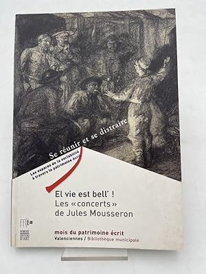Seller image for El vie est bell' ! Les "concerts" de Jules Mousseron for sale by LIBRAIRIE GIL-ARTGIL SARL
