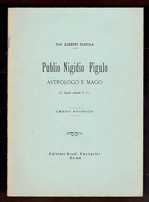Publio Nigidio Figulo astrologo e mago (I Secolo avanti G. C.). Cenno storico. Reprint