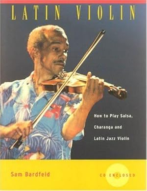 Bild des Verkufers fr Latin Violin: How to Play Salsa, Charanga and Latin Jazz Violin zum Verkauf von WeBuyBooks