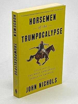 HORSEMEN OF THE TRUMPOCALYPSE: A Field Guide to the Most Dangerous People in America.