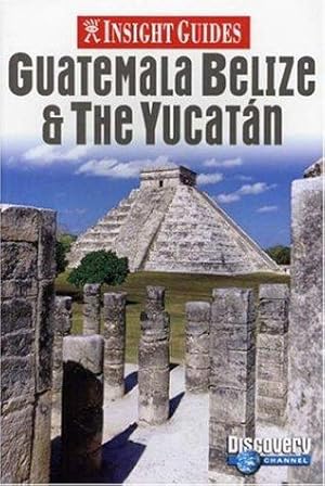 Bild des Verkufers fr Guatemala, Belize and Yucatan Insight Guide (Insight Guides) zum Verkauf von WeBuyBooks
