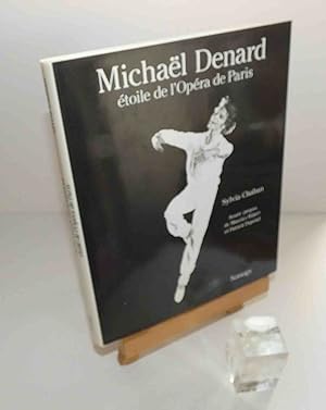 Michaël Denard : le geste et la voix. Avant-propos de Maurice Béjart et Patrick Dupond. Éditions ...