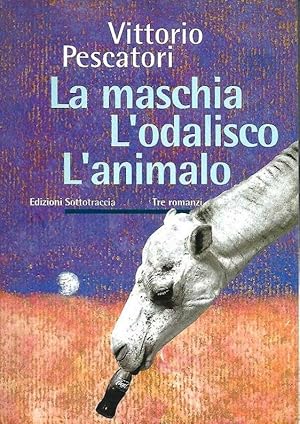 Seller image for La maschia - L'odalisco - L'animalo for sale by Il Salvalibro s.n.c. di Moscati Giovanni