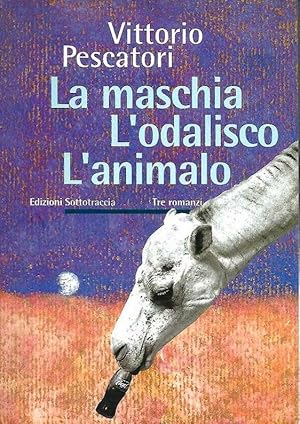 La maschia - L'odalisco - L'animalo