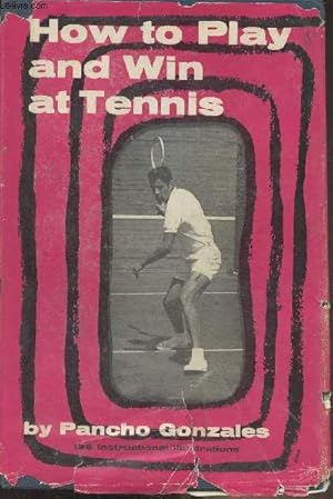 Imagen del vendedor de How to Play and Win at Tennis a la venta por Le-Livre