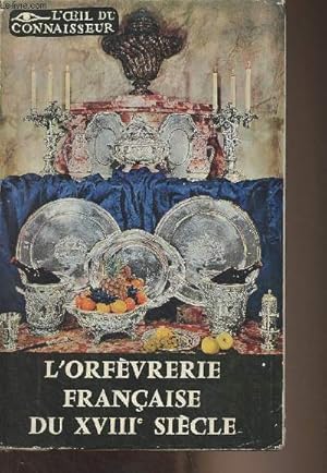 Seller image for L'orfvrerie franaise du XVIIIe sicle - "L'oeil du connaisseur" for sale by Le-Livre