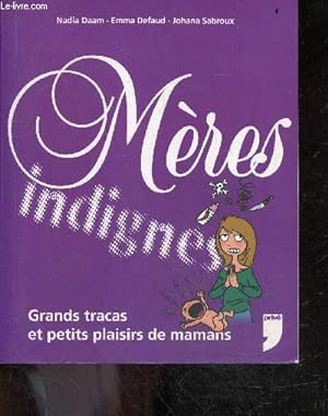 Image du vendeur pour Meres Indignes ! - grands tracas et petits plaisirs de mamans mis en vente par Le-Livre