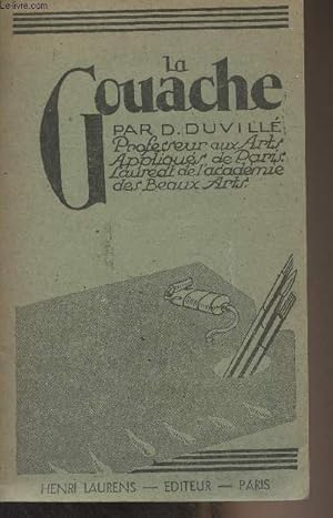 Bild des Verkufers fr La gouache (technique appliqu  l'tude des natures mortes, du paysage, du portrait zum Verkauf von Le-Livre
