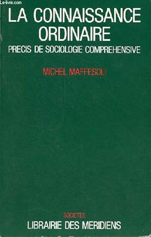 Image du vendeur pour La connaissance ordinaire prcis de sociologie comprhensive - Collection " socits ". mis en vente par Le-Livre