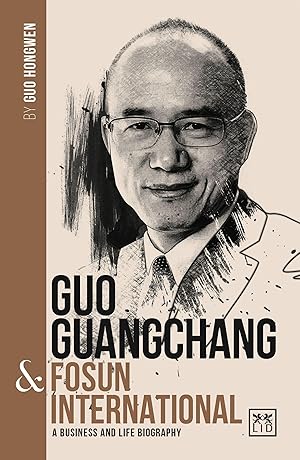 Bild des Verkufers fr Guo Guangchang & Fosun International: A Biography of One of China\ s Greatest Entrepreneurs zum Verkauf von moluna