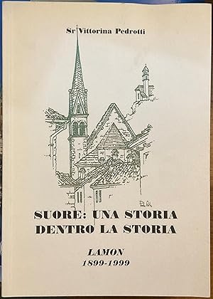 Suore: una storia dentro la storia. Lamon 1899 - 1999