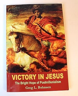 Victory in Jesus: The Bright Hope of Postmillenialism