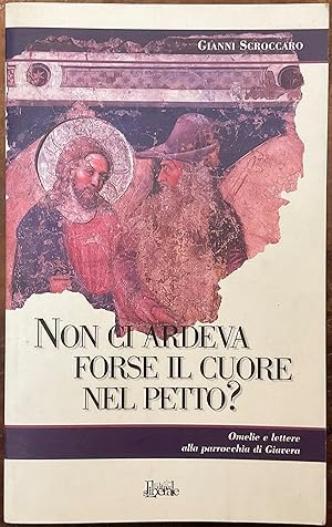 Non ci ardeva forse il cuore in petto? Omelie e lettere alla parrocchia di Giavera