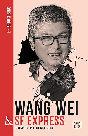 Bild des Verkufers fr Wang Wei & SF Express: A Biography of One of China\ s Greatest Entrepreneurs zum Verkauf von moluna