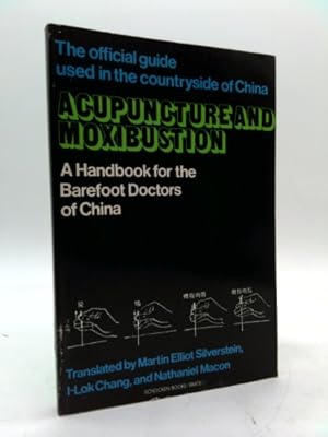 Bild des Verkufers fr Acupuncture and Moxibustion: A Handbook for the Barefoot Doctors of China zum Verkauf von ThriftBooksVintage