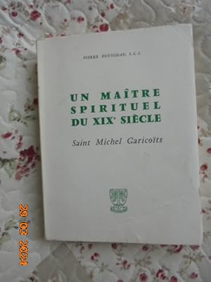 UN MAITRE SPIRITUEL DU XIXE SIECLE : SAINT MICHEL GARICOITS