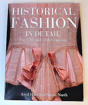 Image du vendeur pour Historical Fashion in Detail: The 17th and 18th Centuries mis en vente par Peak Dragon Bookshop 39 Dale Rd Matlock