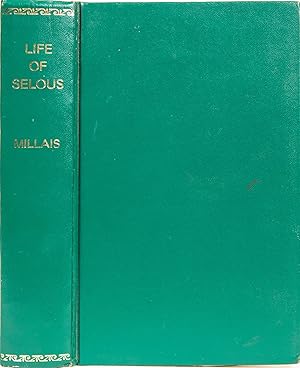 Life of Frederick Courtenay Selous D S O.