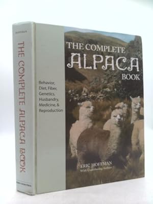 Immagine del venditore per The Complete Alpaca Book: Behavior, Diet, Fiber, Genetics, Husbandry, Medicine, and Reproduction venduto da ThriftBooksVintage