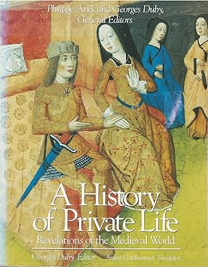 Imagen del vendedor de A History of Private Life, Vol. II: Revelations of the Medieval World a la venta por The Haunted Bookshop, LLC