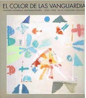 El color de las vanguardias. Pintura española contemporánea an la colección Argentaria